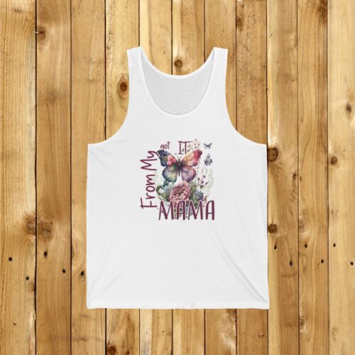Got It From My Mama, Classic Unisex Jersey Tank, Sassy Inspirational Cool Summer tank, Gift for Mother Mom Daughter
