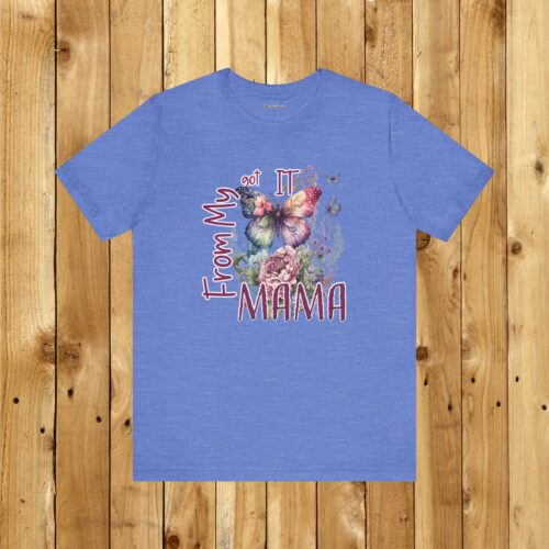 Got It From My Mama, Classic Unisex Jersey Short Sleeve Tee, Sassy Inspirational T-shirt, Cool Summer Tshirt, Gift for Mother Mom Daughter